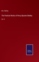 The Poetical Works of Percy Bysshe Shelley: Vol. II 3375018452 Book Cover