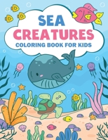 Sea Creatures Coloring Book For Kids: Amazing Ocean Animals Coloring Book For Kids Ages 3-8 B0BCXSXT3J Book Cover