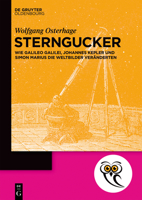 Sterngucker: Wie Galileo Galilei, Johannes Kepler Und Simon Marius Die Weltbilder Veränderten 3110762676 Book Cover