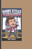 HARRY STYLES: The Story Of A Superstar - An Inspiring Biography For Kids B0DRSN4HX6 Book Cover