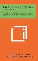 The Memoirs of William Cochran: The New York Historical Society Quarterly, V38, No. 1, January, 1954 1258198460 Book Cover