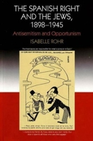 The Spanish Right and the Jews, 1898-1945: Antisemitism and Opportunism 184519182X Book Cover