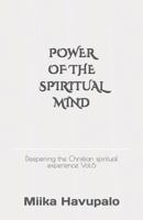 Power of the spiritual mind: Deepening the Christian spiritual experience Vol.6 1729181201 Book Cover