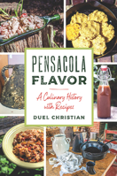 Pensacola Flavor: A Culinary History with Recipes 1467159603 Book Cover