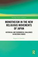 Monotheism in the New Religious Movements of Japan: Historical and Taxonomical Challenges in Western Studies (Routledge Studies in Religion) 1032971096 Book Cover