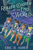 Roller Coaster at the End of the World 1964216109 Book Cover