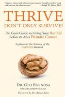 Thrive Don't Only Survive: Dr.Geo's Guide to Living Your Best Life Before & After Prostate Cancer 1517287820 Book Cover