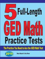 5 Full-Length GED Math Practice Tests: The Practice You Need to Ace the GED Math Test 1970036990 Book Cover