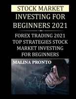 Stock Market Investing For Beginners 2021: Forex Trading 2021: Top Strategies Stock Market Investing For Beginners B098JL3S1J Book Cover