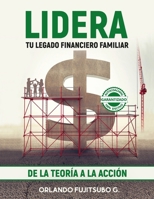 LIDERA tu Legado Financiero Familiar: De la Teoría a la Acción (Spanish Edition) 9962242916 Book Cover