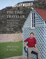 THE TIME TRAVELER: An Artist's Quest Through the Past and Future, Volume III, Hollyweird, 1981-1991 0912467282 Book Cover