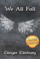 We All Fall: [ Large Print Edition ] 1793061793 Book Cover
