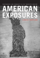American Exposures: Photography and Community in the Twentieth Century 0816645701 Book Cover