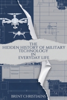 The Hidden History of Military Technology in Everyday Life B0F45313VD Book Cover