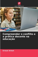 Compreender o conflito e a prática docente na educação 6630227522 Book Cover