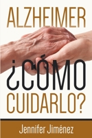 Alzheimer: ¿Cómo Cuidarlo? B08SGRQCCH Book Cover