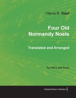 Four Old Normandy Noels Translated and Arranged for Voice and Piano 1528701224 Book Cover