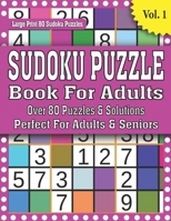 Sudoku Puzzle Book For Adults: Over 80 Puzzles And Solutions: Large Size Sudoku Puzzle Book B08SNZNQGZ Book Cover
