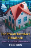 The Private Investor's Handbook: Secrets to Financial Independence 1787920607 Book Cover