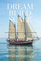 DREAM-BUILD-SCALE: Your AI Toolkit for Smooth Sailing from Vision to Venture B0GKGQ1GVN Book Cover