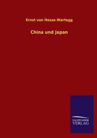 China und Japan: Erlebnisse, Studien und Beobachtungen auf einer Reise um die Welt 1144445280 Book Cover