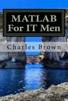 MATLAB for It Men 1540414361 Book Cover