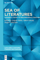 Sea of Literatures: Towards a Theory of Mediterranean Literature 311075763X Book Cover