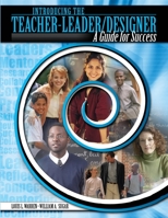 Introducing the Teacher-Leader/Designer: Guide for Success 1792409931 Book Cover