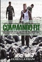 Be Commando Fit 1548851779 Book Cover