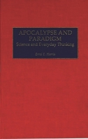 Apocalypse and Paradigm: Science and Everyday Thinking 0275968308 Book Cover