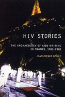 HIV Stories: The Archaeology of AIDS Writing in France, 1985-1988 0853235783 Book Cover