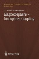 Magnetosphere-Ionosphere Coupling (Physics & Chemistry in Space) 3642500641 Book Cover