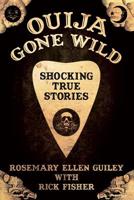 Ouija Gone Wild: Shocking True Stories 0985724307 Book Cover