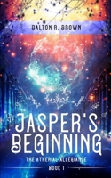 Jasper's Beginning (The Atherial Allegiance) 1734821507 Book Cover