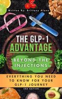 The GLP-1 Advantage Beyond the Injections: Everything You Need to Know for Your GLP-1 Journey B0DZHBBN7L Book Cover
