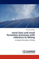 word class and word formation processes with reference to Mising: A Linguistic Description of Mising 3847324071 Book Cover