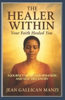 The Healer Within: Your Faith Healed You. B0F9T14T58 Book Cover