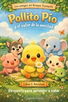 Pollito pío y el valor de la amistad: Los amigos del Bosque Tranquilo - libro 1 (Spanish Edition) B0GNF38B3D Book Cover