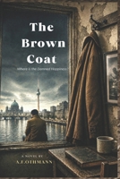 The Brown Coat: Where is the Damned Happiness? B0H72CX791 Book Cover