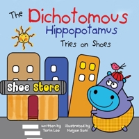 The Dichotomous Hippopotamus Tries on Shoes 1941434738 Book Cover