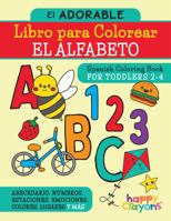 El Adorable Libro de Colorear del ABC - Spanish Coloring Book for Toddlers 2-4: Abecedario, Números, Estaciones, Emociones, Colores, Lugares y Más 1736894870 Book Cover