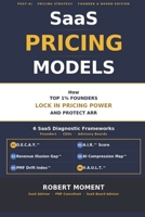 SaaS Pricing Models: How Top 1% SaaS Founders Protect ARR and Defend Pricing Power Before AI Commoditizes Their SaaS (The SaaS Founder No-Guesswork ... Frameworks for Early-Stage SaaS Growth) B0H6KKY8BP Book Cover