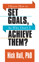 I Know How to Set Goals so Why Don't I Achieve Them? 1722500158 Book Cover