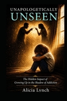 Unapologetically Unseen B0H7FLM98S Book Cover
