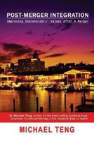 Post-Merger Integration: Improving shareholders' values after a merger 9810870752 Book Cover