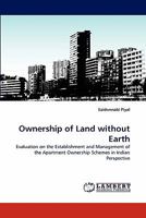 Ownership of Land without Earth: Evaluation on the Establishment and Management of the Apartment Ownership Schemes in Indian Perspective 3843392668 Book Cover