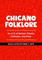Chicano Folklore: An A-Z of Beliefs, Rituals, Folktales, and More 1610698053 Book Cover