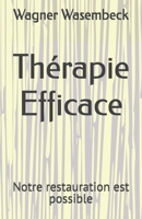 Thérapie Efficace: Notre restauration est possible (French Edition) B0GXZL78DT Book Cover