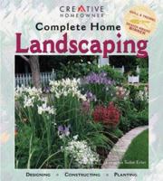 Complete Home Landscaping : Designing, Constructing, Planting 158011072X Book Cover