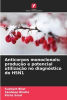 Anticorpos monoclonais: produção e potencial utilização no diagnóstico do H5N1 (Portuguese Edition) 6209825214 Book Cover